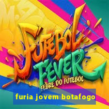 furia jovem botafogo